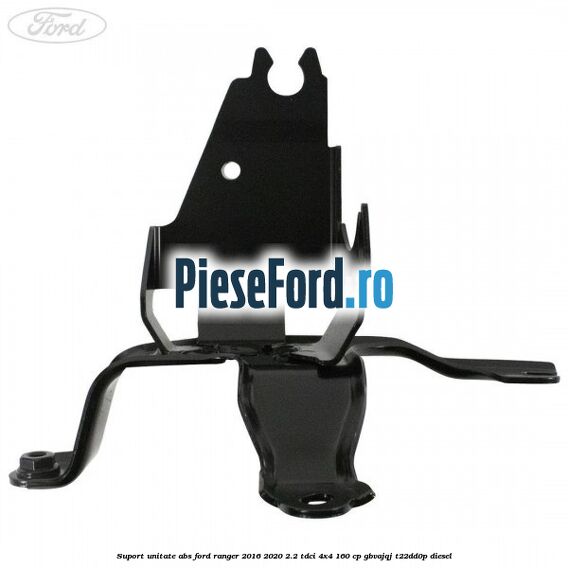 Suport unitate ABS Ford Ranger 2016-2020 2.2 TDCi 4x4 160 cp Suport unitate ABS Ford Ranger 2016-2020 2.2 TDCi 4x4 160 cp GBVAJQJ, T22DD0P diesel