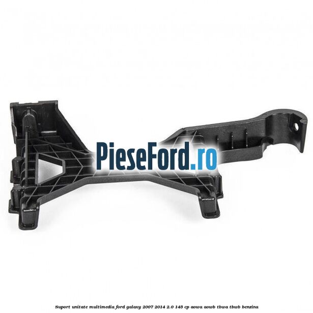 Suport unitate multimedia Ford Galaxy 2007-2014 2.0 145 cp AOWA, AOWB, TBWA, TBWB benzina