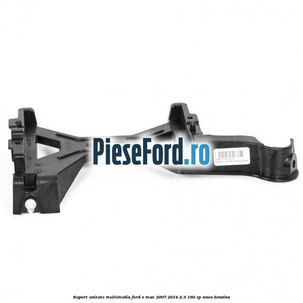 Suport unitate multimedia Ford S-Max 2007-2014 2.3 160 cp Suport unitate multimedia Ford S-Max 2007-2014 2.3 160 cp SEWA benzina
