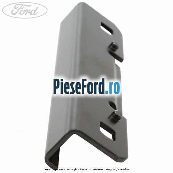 Suport usa spate centru Ford B-Max 1.0 EcoBoost 120 cp M1JA benzina