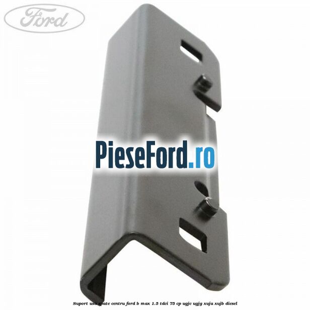 Suport usa spate centru Ford B-Max 1.5 TDCi 75 cp UGJC, UGJG, XUJA, XUJB diesel