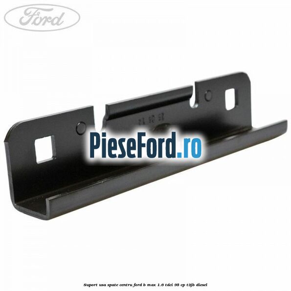 Suport usa spate centru Ford B-Max 1.6 TDCi 95 cp T3JB diesel