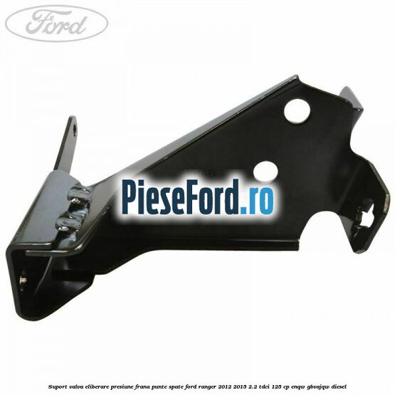 Suport valva eliberare presiune frana punte spate Ford Ranger 2012-2015 2.2 TDCi 125 cp ENQW, GBVAJQW diesel