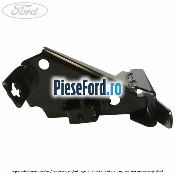 Suport valva eliberare presiune frana punte spate Ford Ranger 2012-2015 3.2 TDCi 4x4 200 cp ENSA, SA2R, SA2S, SA2W, SAFA diesel