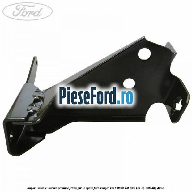 Suport valva eliberare presiune frana punte spate Ford Ranger 2016-2020 2.2 TDCi 131 cp T22DD0P diesel