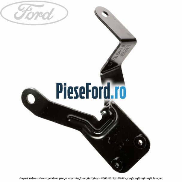 Suport valva reducere presiune pompa centrala frana Ford Fiesta 2008-2012 1.25 82 cp SNJA, SNJB, SNJC, SNJD benzina
