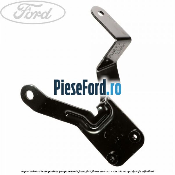 Suport valva reducere presiune pompa centrala frana Ford Fiesta 2008-2012 1.6 TDCi 95 cp T3JA, TZJA, TZJB diesel
