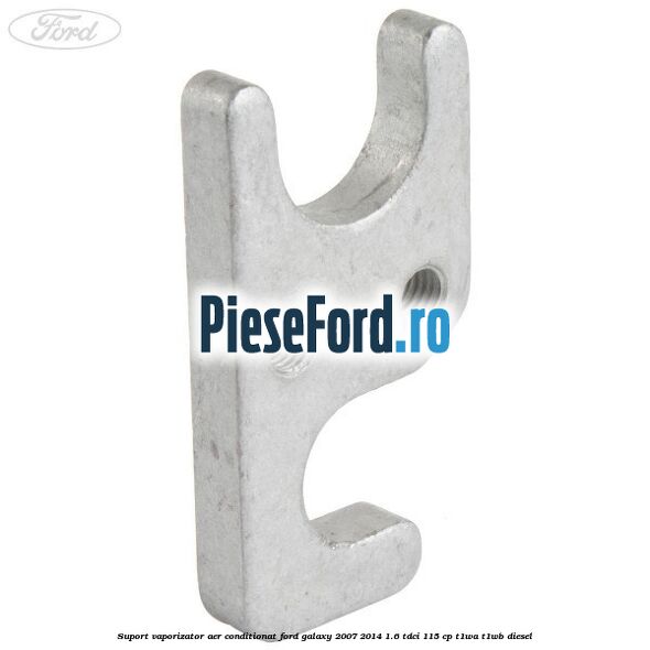 Suport vaporizator aer conditionat Ford Galaxy 2007-2014 1.6 TDCi 115 cp T1WA, T1WB diesel