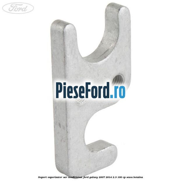 Suport vaporizator aer conditionat Ford Galaxy 2007-2014 2.3 160 cp SEWA benzina