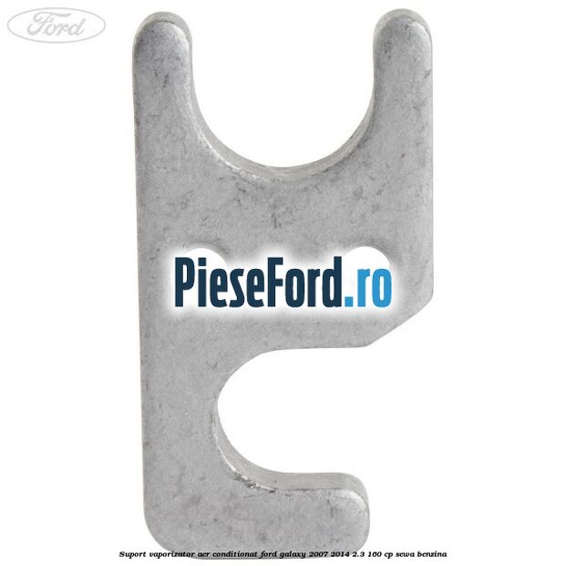 Suport vaporizator aer conditionat Ford Galaxy 2007-2014 2.3 160 cp SEWA benzina