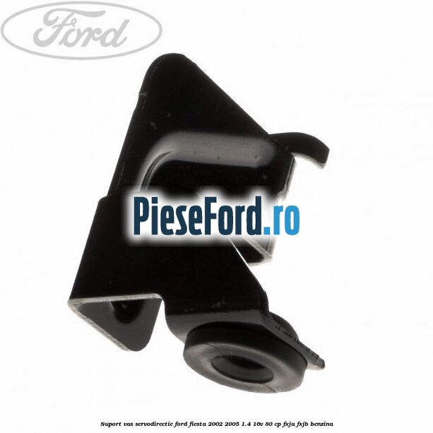 Suport vas servodirectie Ford Fiesta 2002-2005 1.4 16V 80 cp FXJA, FXJB benzina