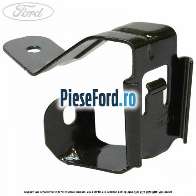Suport vas servodirectie Ford Tourneo Custom 2014-2018 2.0 EcoBlue 105 cp Suport vas servodirectie Ford Tourneo Custom 2014-2018 2.0 EcoBlue 105 cp BJFA, BJFB, YLF6, YLFA, YLFB, YLFS diesel