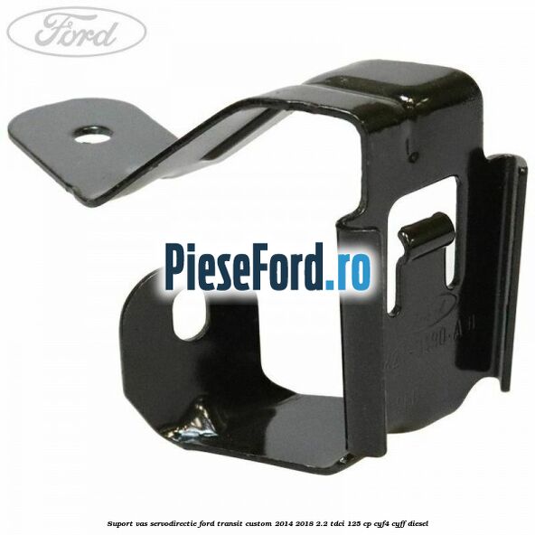 Suport vas servodirectie Ford Transit Custom 2014-2018 2.2 TDCi 125 cp CYF4, CYFF diesel