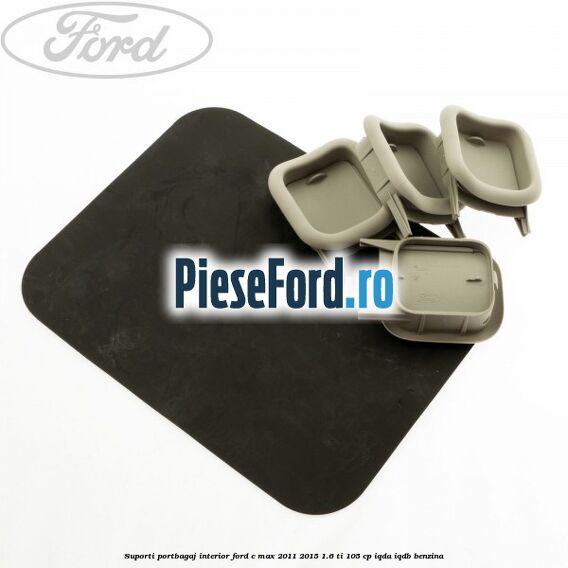 Suporti portbagaj interior Ford C-Max 2011-2015 1.6 Ti 105 cp IQDA, IQDB benzina