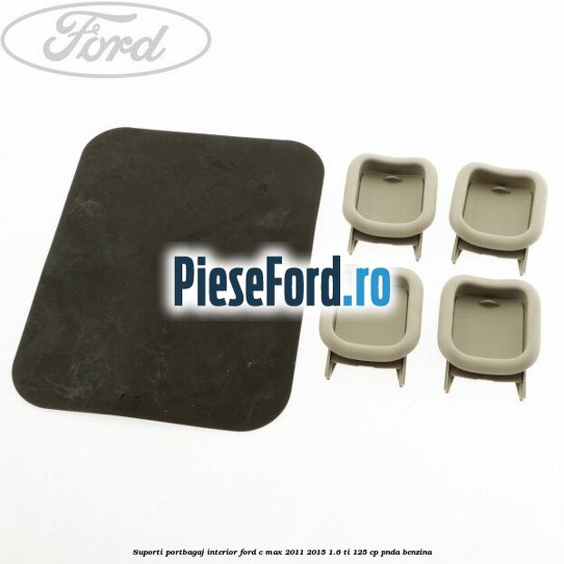 Suporti portbagaj interior Ford C-Max 2011-2015 1.6 Ti 125 cp PNDA benzina
