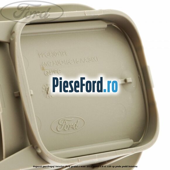 Suporti portbagaj interior Ford Grand C-Max 2011-2015 1.6 Ti 125 cp Suporti portbagaj interior Ford Grand C-Max 2011-2015 1.6 Ti 125 cp PNDA, PNDD benzina