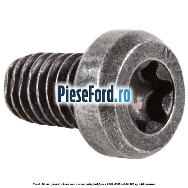 Surub 10 mm prindere baza cadru scaun fata Ford Fiesta 2002-2005 ST150 150 cp N4JB benzina