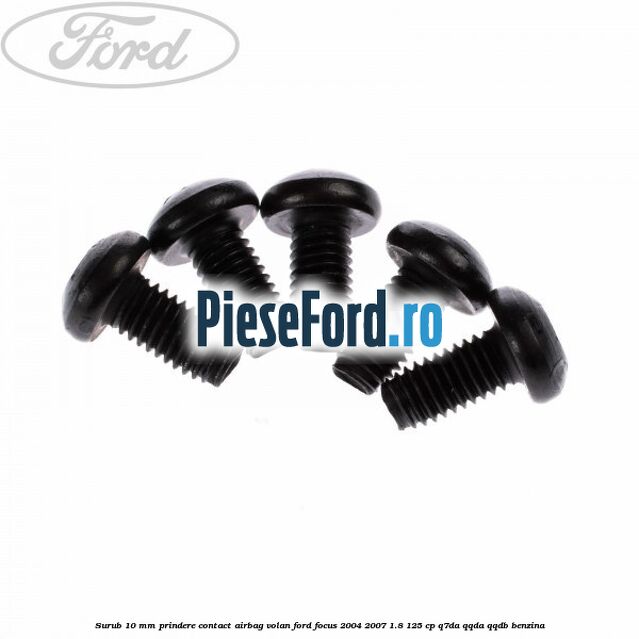 Surub 10 mm prindere contact airbag volan Ford Focus 2004-2007 1.8 125 cp Surub 10 mm prindere contact airbag volan Ford Focus 2004-2007 1.8 125 cp Q7DA, QQDA, QQDB benzina