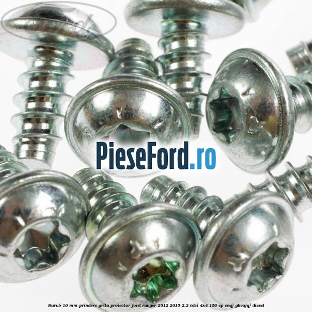 Surub 10 mm prindere grila proiector Ford Ranger 2012-2015 2.2 TDCi 4x4 150 cp ENQJ, GBVAJQJ diesel