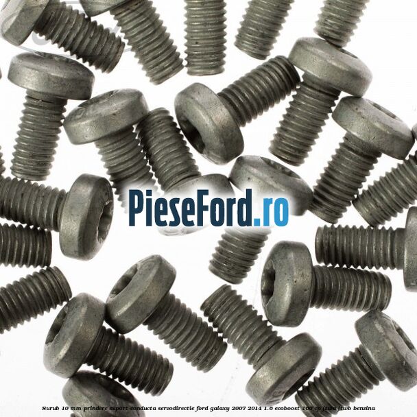 Surub 10 mm prindere suport conducta servodirectie Ford Galaxy 2007-2014 1.6 EcoBoost 160 cp JTWA, JTWB benzina