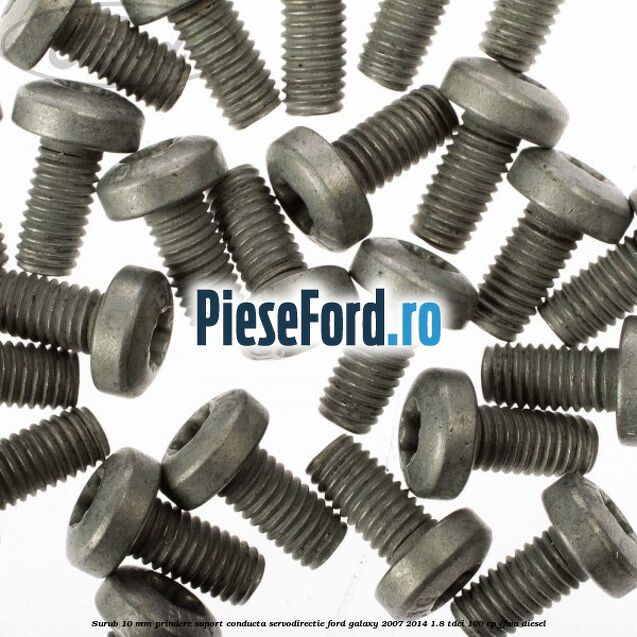 Surub 10 mm prindere suport conducta servodirectie Ford Galaxy 2007-2014 1.8 TDCi 100 cp FFWA diesel