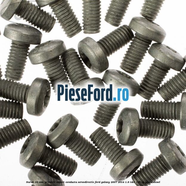 Surub 10 mm prindere suport conducta servodirectie Ford Galaxy 2007-2014 1.8 TDCi 125 cp QYWA diesel