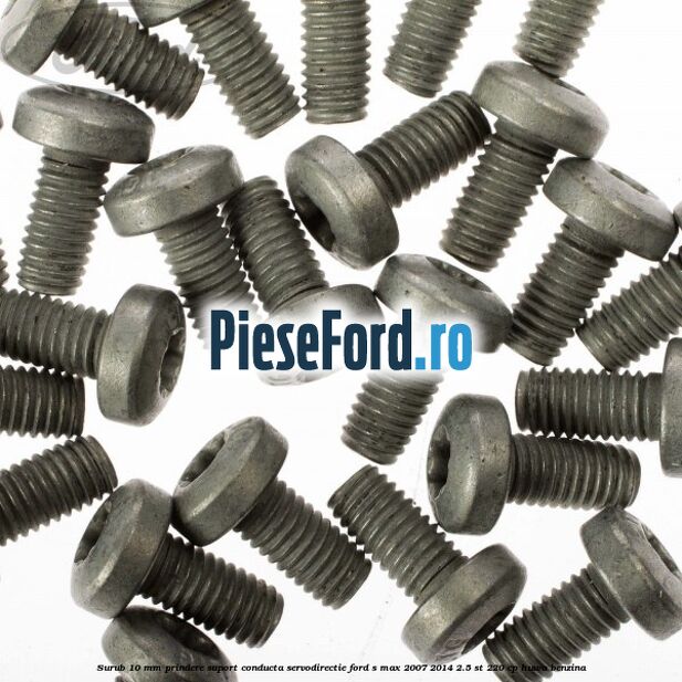 Surub 10 mm prindere suport conducta servodirectie Ford S-Max 2007-2014 2.5 ST 220 cp HUWA benzina