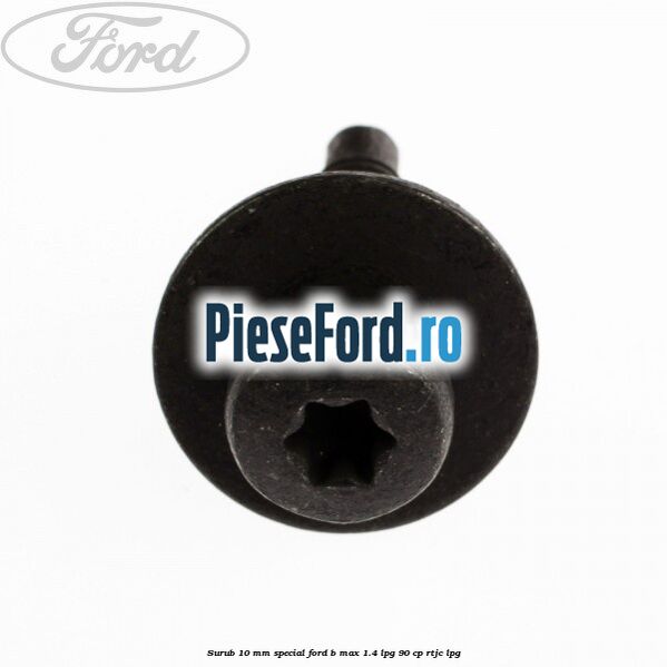 Surub 10 mm special Ford B-Max 1.4 LPG 90 cp RTJC LPG