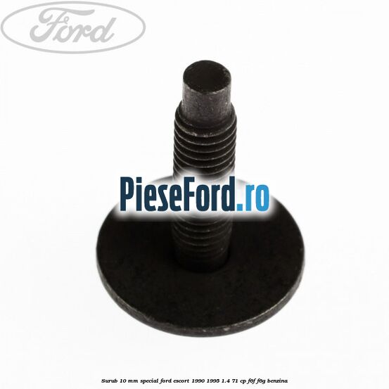 Surub 10 mm special Ford Escort 1990-1995 1.4 71 cp F6F, F6G benzina