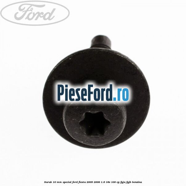 Surub 10 mm special Ford Fiesta 2005-2008 1.6 16V 100 cp FYJA, FYJB benzina