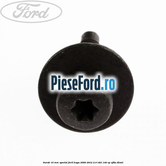 Surub 10 mm special Ford Kuga 2008-2012 2.0 TDCI 140 cp UFDA diesel