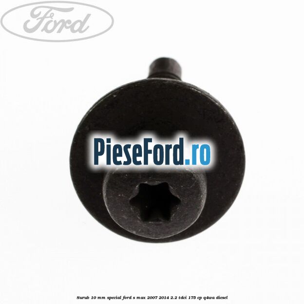 Surub 10 mm special Ford S-Max 2007-2014 2.2 TDCi 175 cp Q4WA diesel
