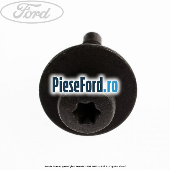 Surub 10 mm special Ford Transit 1994-2000 2.5 DI 116 cp 4ED diesel