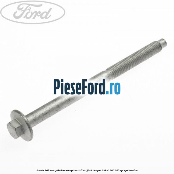 Surub 107 mm prindere compresor clima Ford Cougar 2.5 ST 200 205 cp SGA benzina