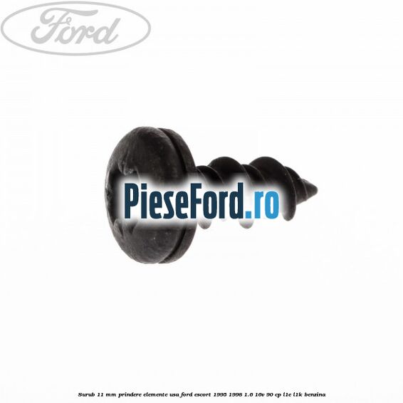 Surub 11 mm prindere elemente usa Ford Escort 1995-1998 1.6 16V 90 cp L1E, L1K benzina