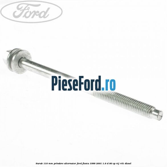 Surub 110 mm prindere alternator Ford Fiesta 1996-2001 1.8 D 60 cp RTJ, RTK diesel