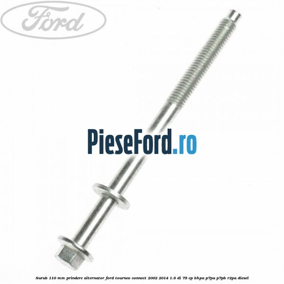 Surub 110 mm prindere alternator Ford Tourneo Connect 2002-2014 1.8 Di 75 cp BHPA, P7PA, P7PB, R2PA diesel