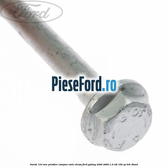 Surub 110 mm prindere tampon cutie viteza Ford Galaxy 2000-2006 1.9 TDI 150 cp BTB diesel