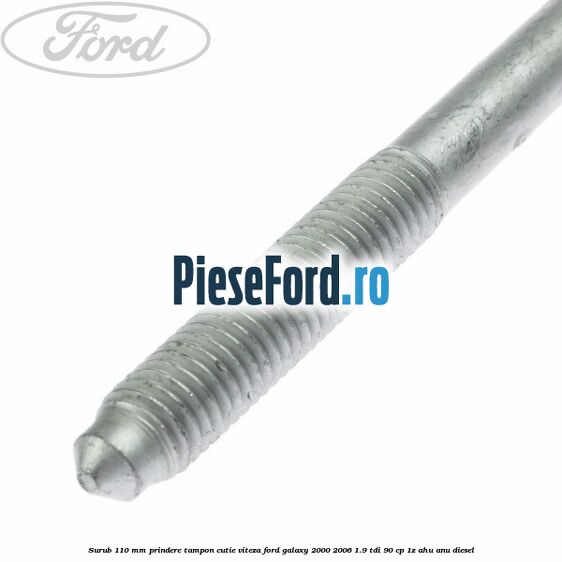 Surub 110 mm prindere tampon cutie viteza Ford Galaxy 2000-2006 1.9 TDI 90 cp 1Z, AHU, ANU diesel