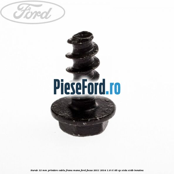 Surub 12 mm prindere cablu frana mana Ford Focus 2011-2014 1.6 Ti 85 cp Surub 12 mm prindere cablu frana mana Ford Focus 2011-2014 1.6 Ti 85 cp XTDA, XTDB benzina