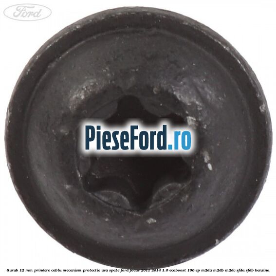 Surub 12 mm prindere cablu mecanism protectie usa spate Ford Focus 2011-2014 1.0 EcoBoost 100 cp Surub 12 mm prindere cablu mecanism protectie usa spate Ford Focus 2011-2014 1.0 EcoBoost 100 cp M2DA, M2DB, M2DC, SFDA, SFDB benzina