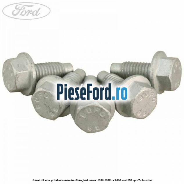 Surub 12 mm prindere conducta clima Ford Escort 1990-1995 RS 2000 4x4 150 cp N7A benzina
