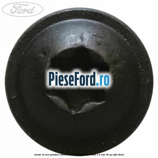 Surub 12 mm prindere elemente scaun, audio Ford B-Max 1.6 TDCi 95 cp Surub 12 mm prindere elemente scaun, audio Ford B-Max 1.6 TDCi 95 cp T3JB diesel