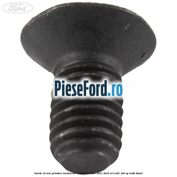 Surub 12 mm prindere incuietoare usa Ford C-Max 2011-2015 2.0 TDCi 163 cp TXDB diesel