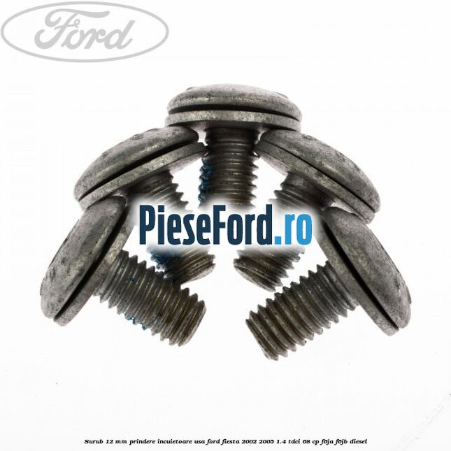 Surub 12 mm prindere incuietoare usa Ford Fiesta 2002-2005 1.4 TDCi 68 cp F6JA, F6JB diesel