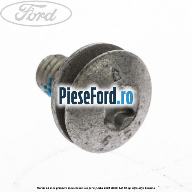 Surub 12 mm prindere incuietoare usa Ford Fiesta 2005-2008 1.3 69 cp A9JA, A9JB benzina