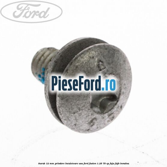 Surub 12 mm prindere incuietoare usa Ford Fusion 1.25 75 cp FUJA, FUJB benzina