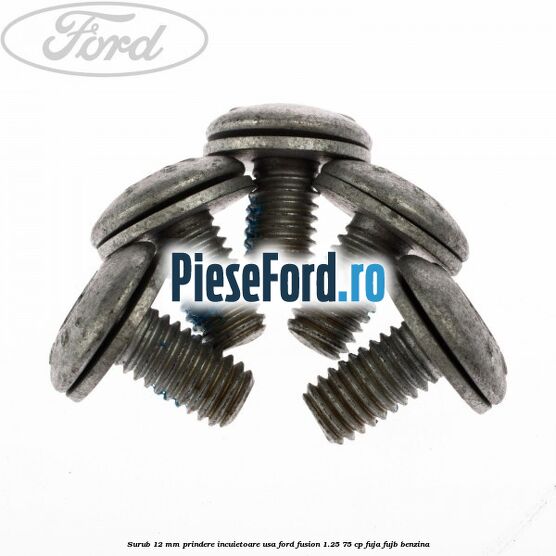 Surub 12 mm prindere incuietoare usa Ford Fusion 1.25 75 cp FUJA, FUJB benzina