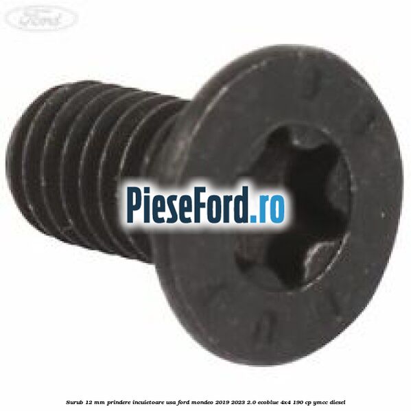 Surub 12 mm prindere incuietoare usa Ford Mondeo 2019-2023 2.0 EcoBlue 4x4 190 cp Surub 12 mm prindere incuietoare usa Ford Mondeo 2019-2023 2.0 EcoBlue 4x4 190 cp YMCC diesel