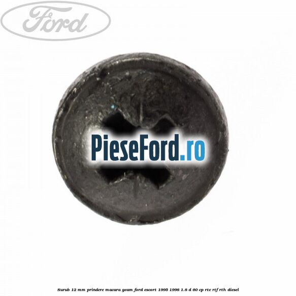Surub 12 mm prindere macara geam Ford Escort 1995-1998 1.8 D 60 cp RTE, RTF, RTH diesel